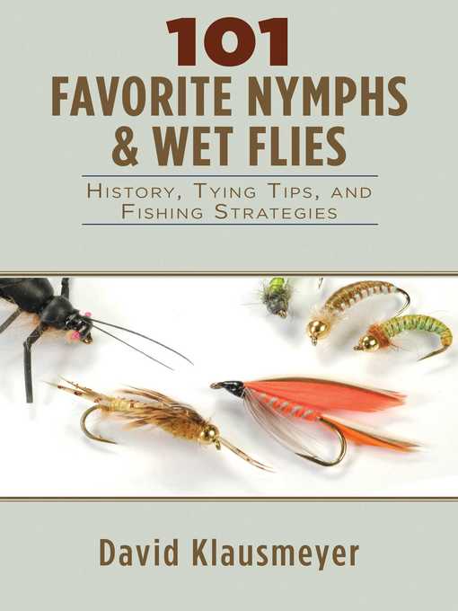 Title details for 101 Favorite Nymphs and Wet Flies: History, Tying Tips, and Fishing Strategies by David Klausmeyer - Wait list